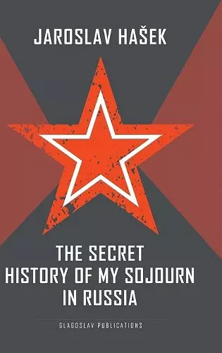 The Secret History of my Sojourn in Russia cover