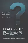 Leadership in the Age of Not Knowing cover