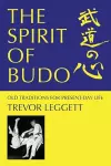 The Spirit of Budo - Old Traditions for Present-day Life cover