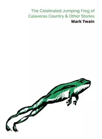 The Celebrated Jumping Frog of Calaveras County & Other Stories cover