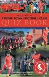 The Official Frome Town Football Quiz Book cover