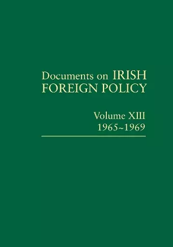 Documents on Irish Foreign Policy, v. 13: 1965-1969 cover