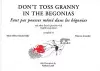 Don't Toss Granny in the Begonias cover