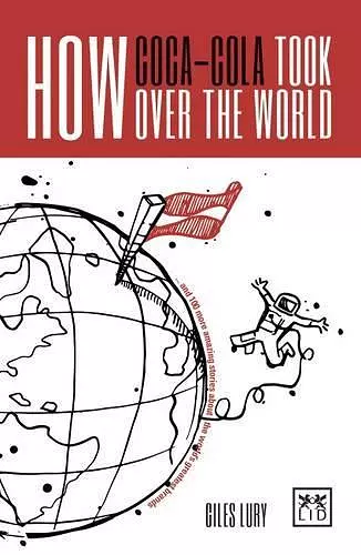 How Coca-Cola Took Over the World cover