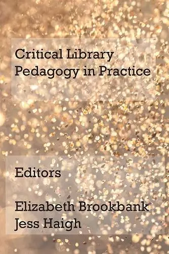 Critical Library Pedagogy in Practice cover