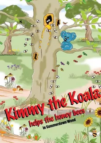 Kimmy the Koala Helps the Honey Bees in Summertown Wood cover