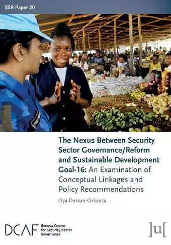 The Nexus Between Security Sector Governance/Reform and Sustainable Development Goal-16 cover