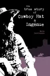 The True Story of Cowboy Hat & Ingenue cover