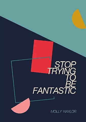 Stop Trying to be Fantastic cover