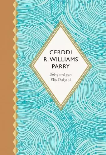 Seiri'r Canrifoedd: Cerddi R. Williams Parry cover