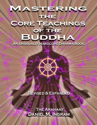 Mastering the Core Teachings of the Buddha cover