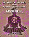 Mastering the Core Teachings of the Buddha cover