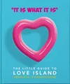'It is what is is' - The Little Guide to Love Island cover