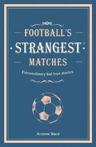 Football’s Strangest Matches cover