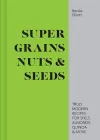 Super Grains, Nuts & Seeds cover