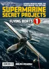 Supermarine Secret Projects Vol. 1 - Flying Boats cover