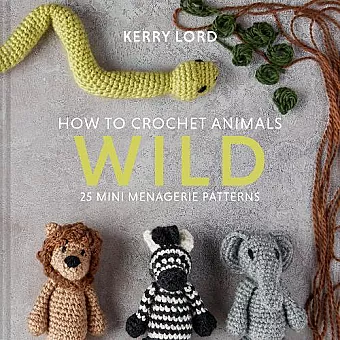 How to Crochet Animals: Wild cover