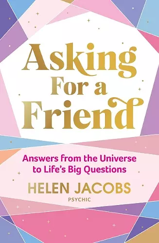 Asking For A Friend: Answers From The Universe To Life’s Big Questions cover