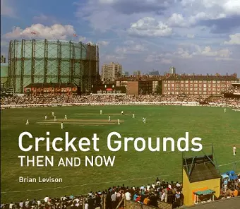 Cricket Grounds Then and Now cover