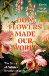 How Flowers Made Our World cover