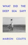 What Did the Deep Sea Say? cover