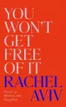 You Won’t Get Free of It cover