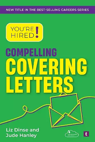 You're Hired! Compelling Covering Letters cover