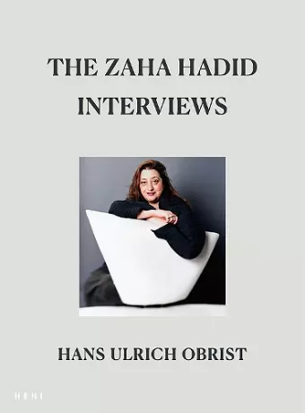 The Zaha Hadid Interviews cover