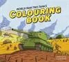 World War Two Tanks: Colouring Book cover