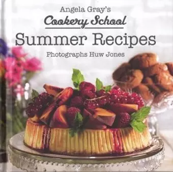 Angela Gray's Cookery School: Summer Recipes cover