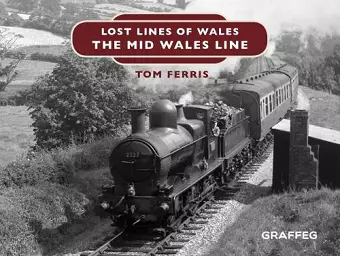 Lost Lines of Wales: The Mid Wales Line cover