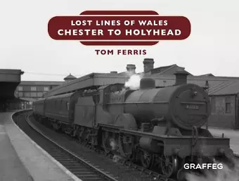 Lost Lines of Wales: Chester to Holyhead cover