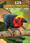 125 Best Bird Watching Sites in Southeast Asia cover