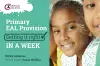 Primary EAL Provision: Getting it Right in a Week cover