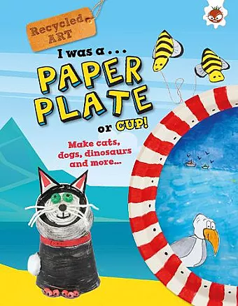 I Was A Paper Plate or Cup - Recyled Art cover