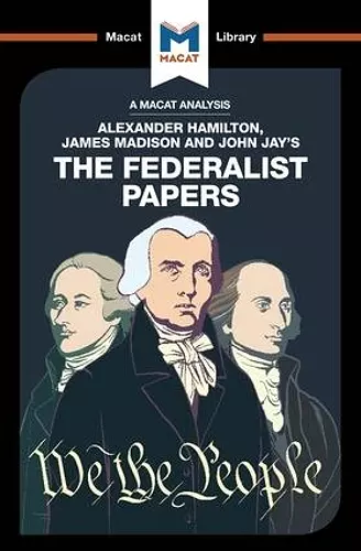 An Analysis of Alexander Hamilton, James Madison, and John Jay's The Federalist Papers cover