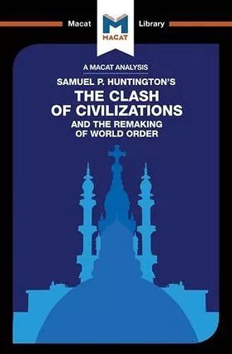 An Analysis of Samuel P. Huntington's The Clash of Civilizations and the Remaking of World Order cover