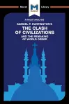 An Analysis of Samuel P. Huntington's The Clash of Civilizations and the Remaking of World Order cover