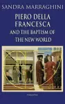 Piero della Francesca and the Baptism of the New World cover