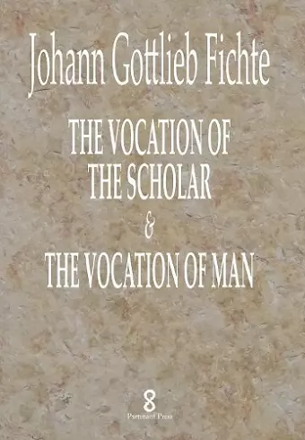 The Vocation of the Scholar & The Vocation of Man cover