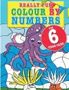 Really Fun Colour By Numbers For 6 Year Olds cover