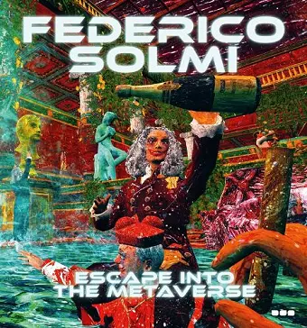 Federico Solmi: Escape Into The Metaverse cover