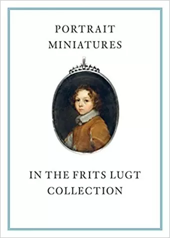 Portrait Miniatures in the Frits Lugt Collection cover