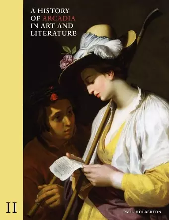 A History of Arcadia in Art and Literature: Volume II cover