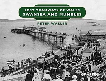 Lost Tramways of Wales: Swansea and Mumbles cover