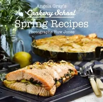 Angela Gray's Cookery School: Spring Recipes cover