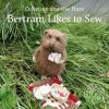 Celestine and the Hare: Bertram Likes to Sew cover