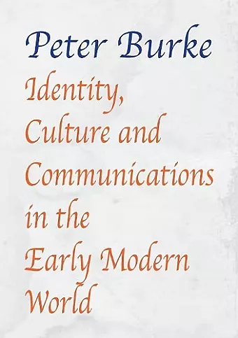 Identity, Culture & Communications in the Early Modern World cover
