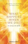 What Happens When We Die? cover