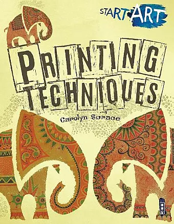 Start Art: Printing and other Amazing Techniques cover